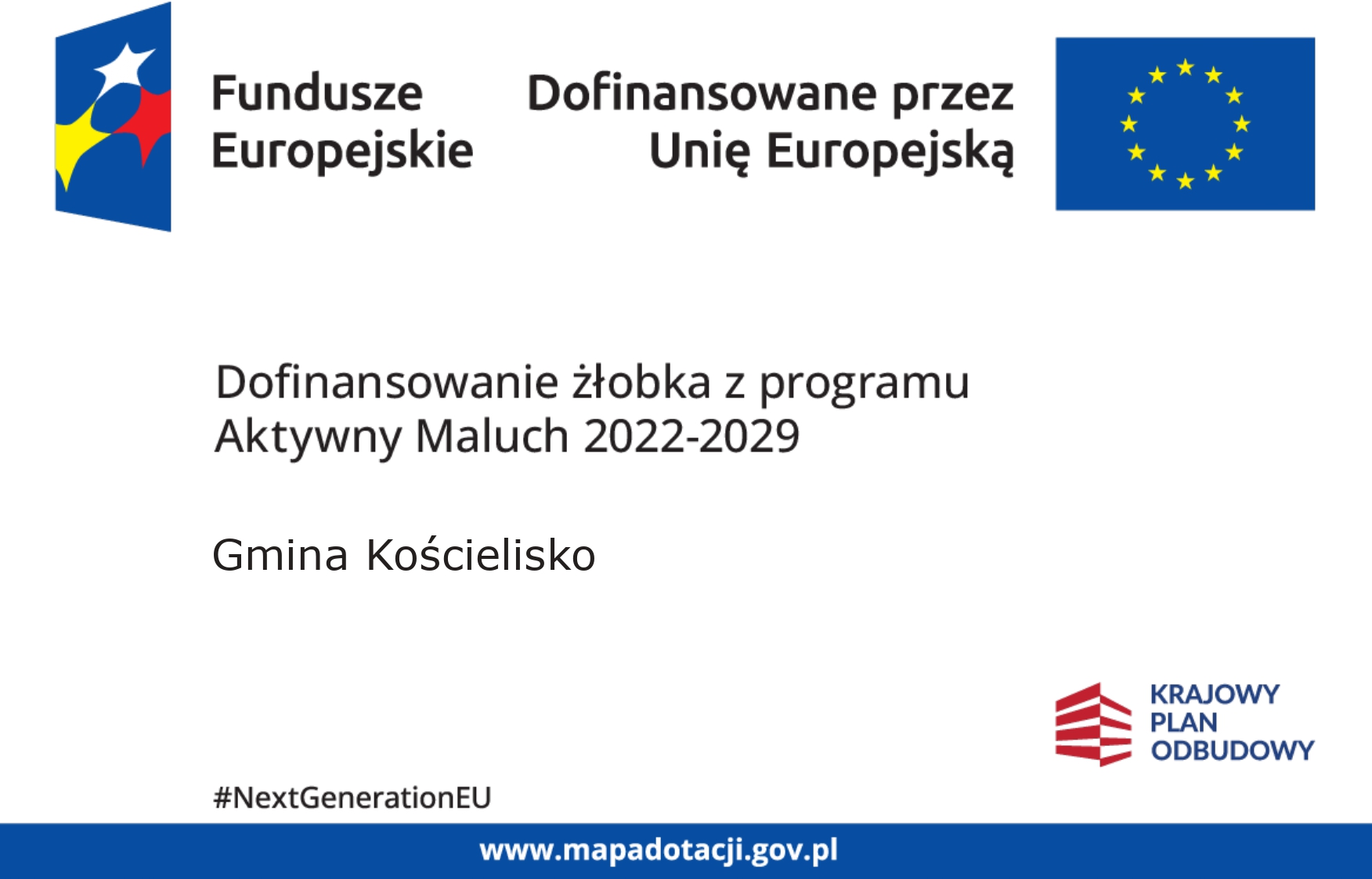 Fundusze Europejskie. Dofinansowane przez Unię Europejską. Dofinansowanie żłobka z programu Aktywny Maluch 2022-2029. Gmina Kościelisko. Krajowy Plan Odbudowy. #NextGenerationEU. www.mapadotacji.gov.pl
